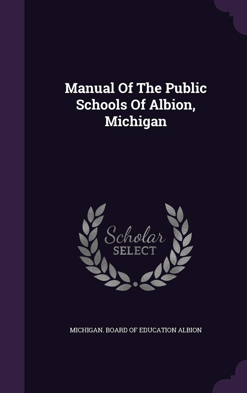 Manual of the Public Schools of Albion, Michigan Politics & History