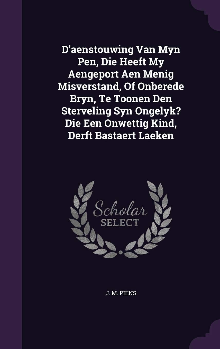 D'Aenstouwing Van Myn Pen, Die Heeft My Aengeport Aen Menig Misverstand, of Onberede Bryn, Te Toonen Den Sterveling Syn Ongelyk? Die Een Onwettig Kind, Derft Bastaert Laeken Politics & History