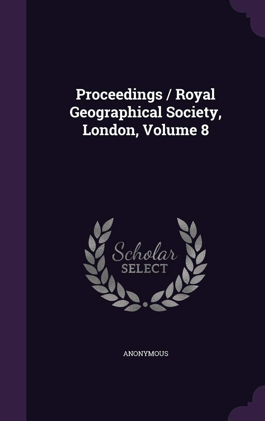 Proceedings / Royal Geographical Society, London, Volume 8 Politics & History