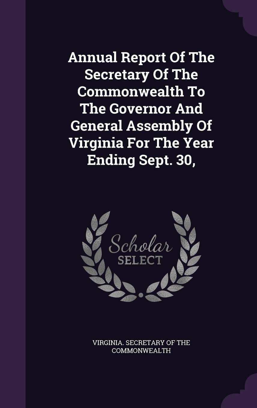 Annual Report Of The Secretary Of The Commonwealth To The Governor And General Assembly Of Virginia For The Year Ending Sept. 30, Politics & History