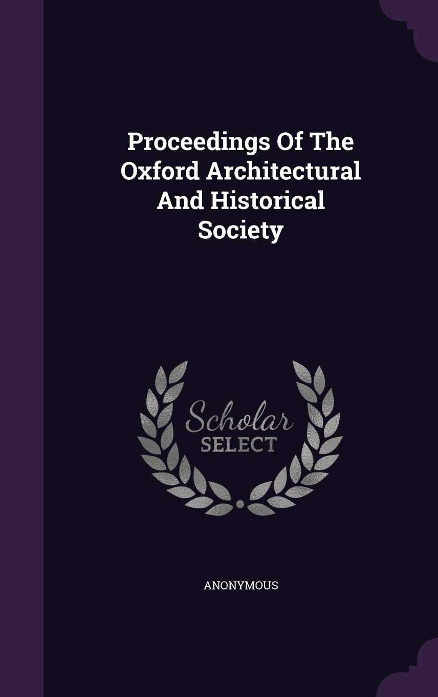 Proceedings Of The Oxford Architectural And Historical Society Politics & History