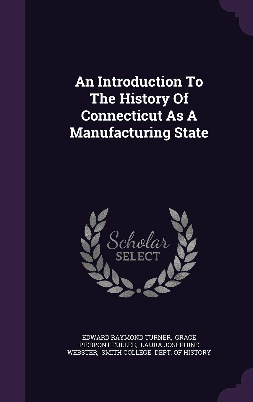 An Introduction to the History of Connecticut as a Manufacturing State book