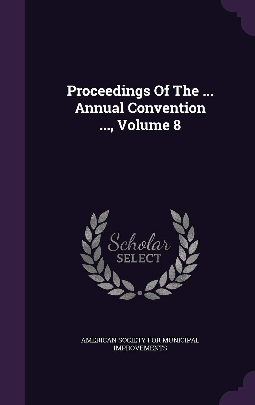 Proceedings of the ... Annual Convention ..., Volume 8 Politics & History