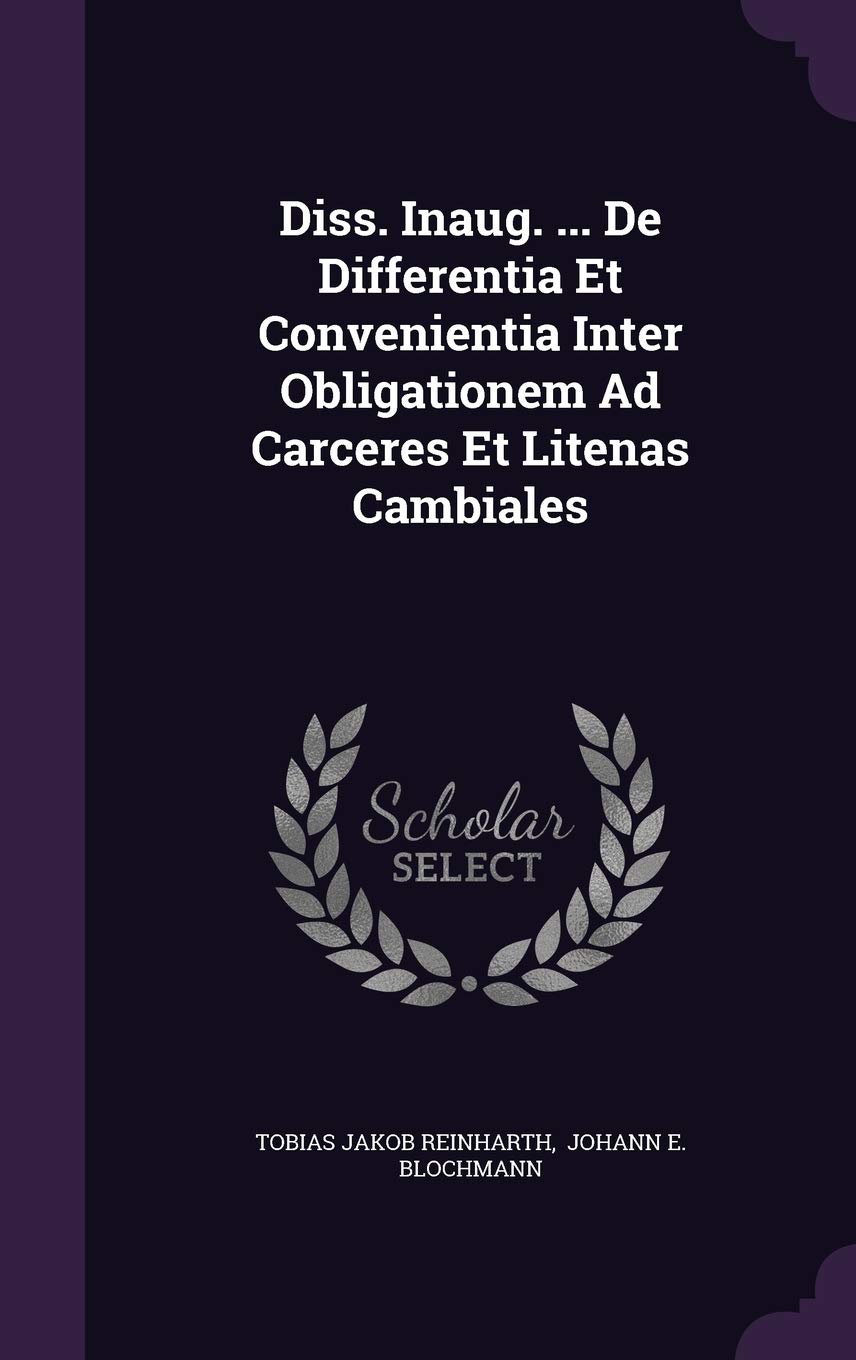 Diss. Inaug. ... de Differentia Et Convenientia Inter Obligationem Ad Carceres Et Litenas Cambiales Politics & History