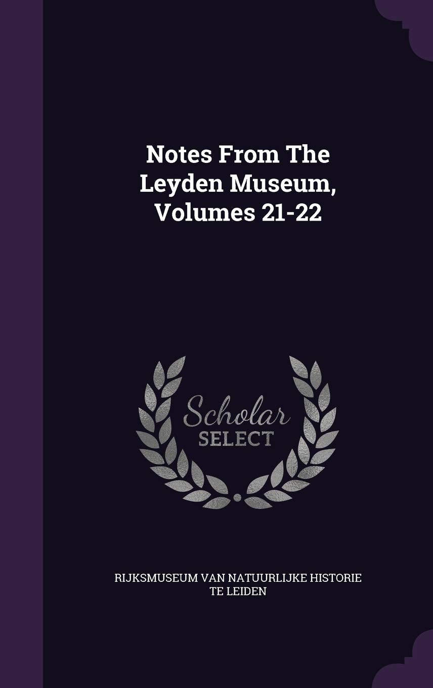Notes from the Leyden Museum, Volumes 21-22 Politics & History