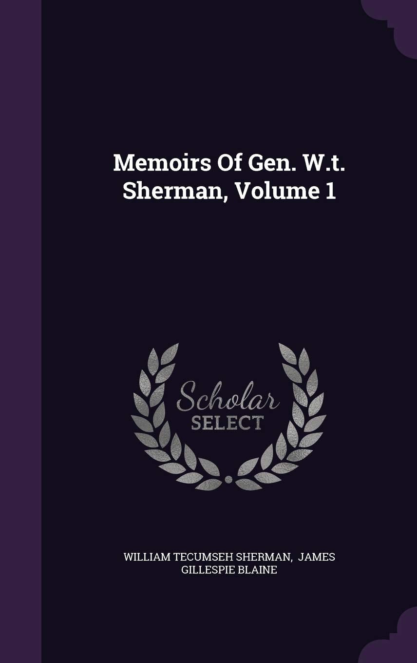 Memoirs Of Gen. W.t. Sherman, Volume 1 Memories