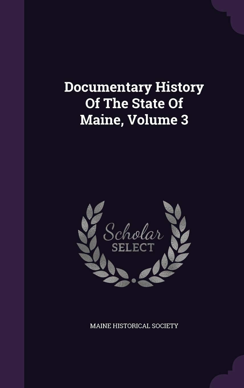 Documentary History Of The State Of Maine, Volume 3 Reference Books