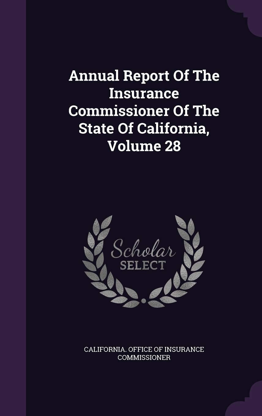 Annual Report of the Insurance Commissioner of the State of California, Volume 28 Politics & History