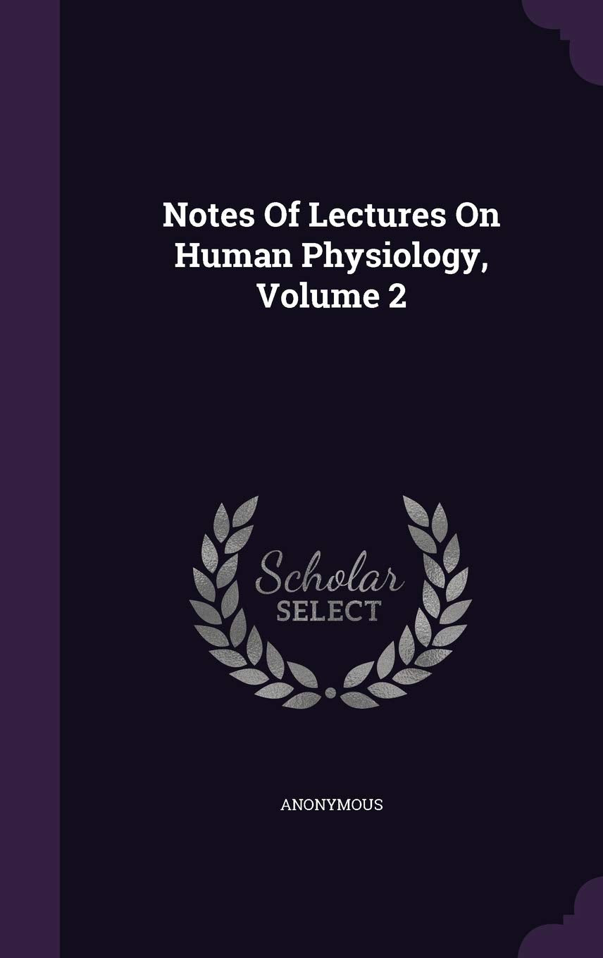 Product Image: Notes Of Lectures On Human Physiology, Volume 2