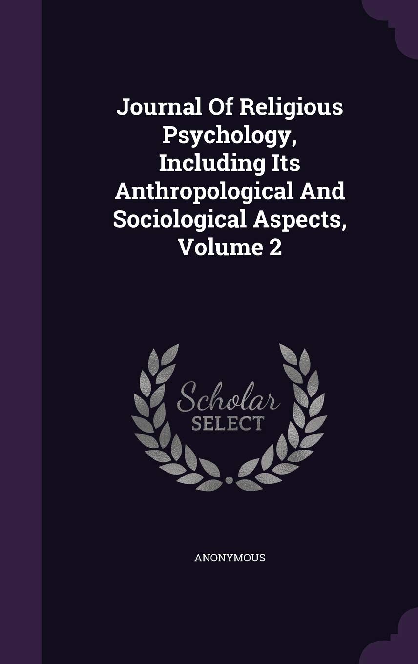 Journal Of Religious Psychology, Including Its Anthropological And Sociological Aspects, Volume 2 Politics & History
