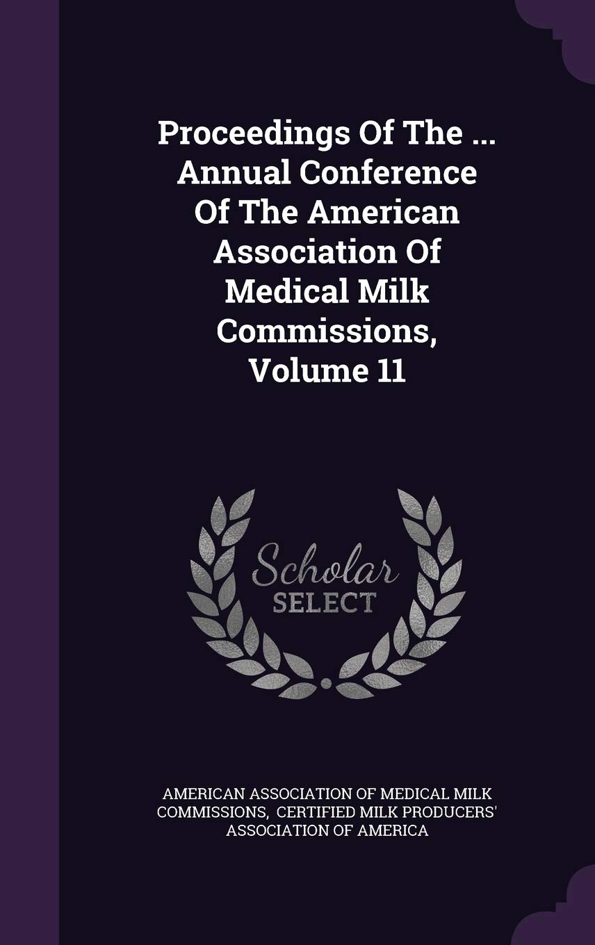 Proceedings of the ... Annual Conference of the American Association of Medical Milk Commissions, Volume 11 Politics & History