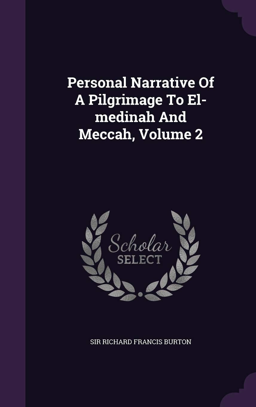 Personal Narrative Of A Pilgrimage To El-medinah And Meccah, Volume 2 Politics & History