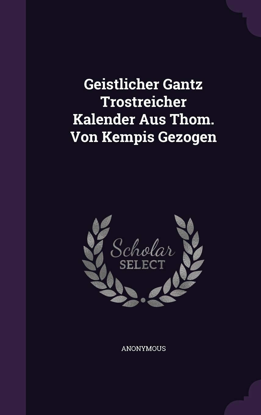 Geistlicher Gantz Trostreicher Kalender Aus Thom. Von Kempis Gezogen Politics & History