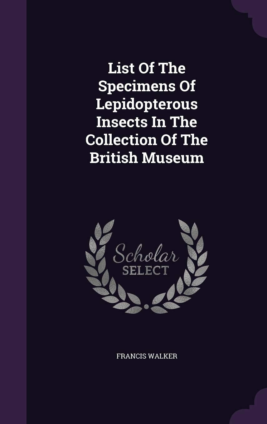 List Of The Specimens Of Lepidopterous Insects In The Collection Of The British Museum Natural Sciences