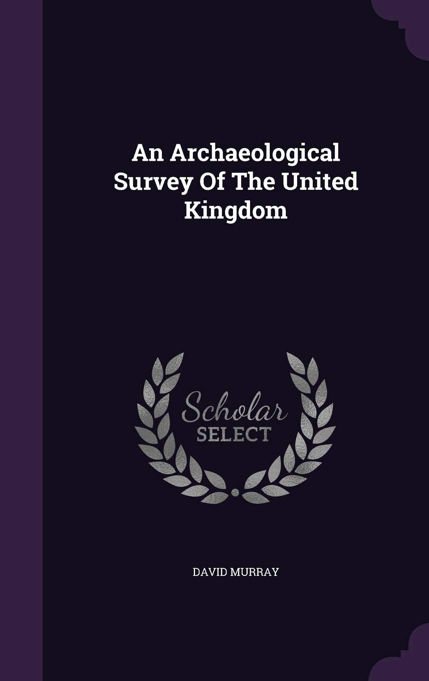 An Archaeological Survey Of The United Kingdom Politics & History