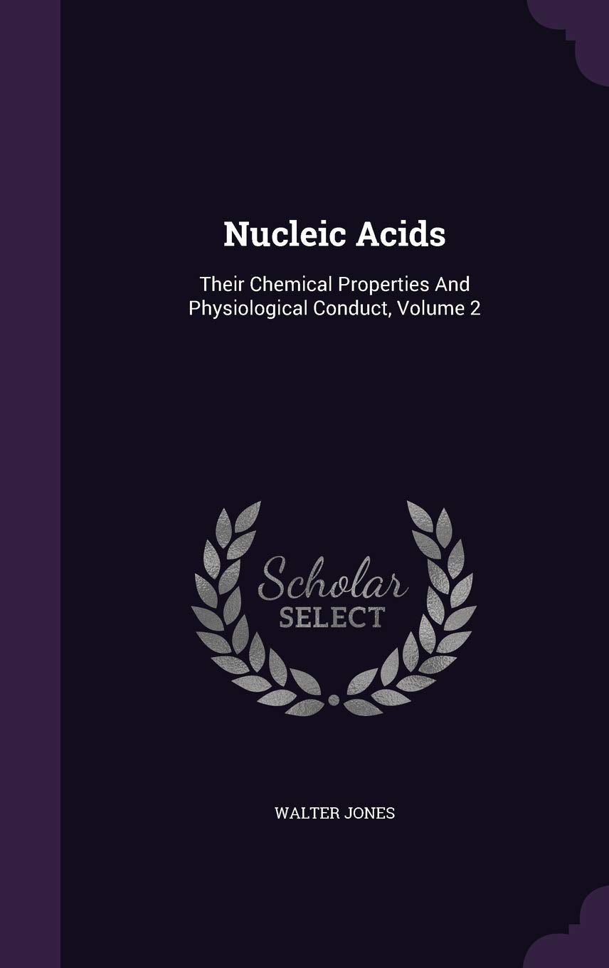 Nucleic Acids: Their Chemical Properties And Physiological Conduct, Volume 2 Contemporary literature