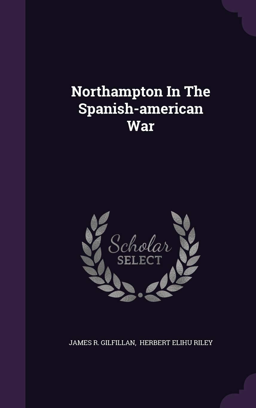 Northampton In The Spanish-american War Politics & History