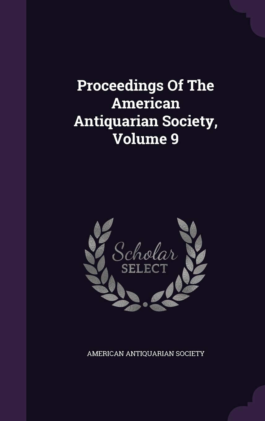 Proceedings Of The American Antiquarian Society, Volume 9 Reference Books