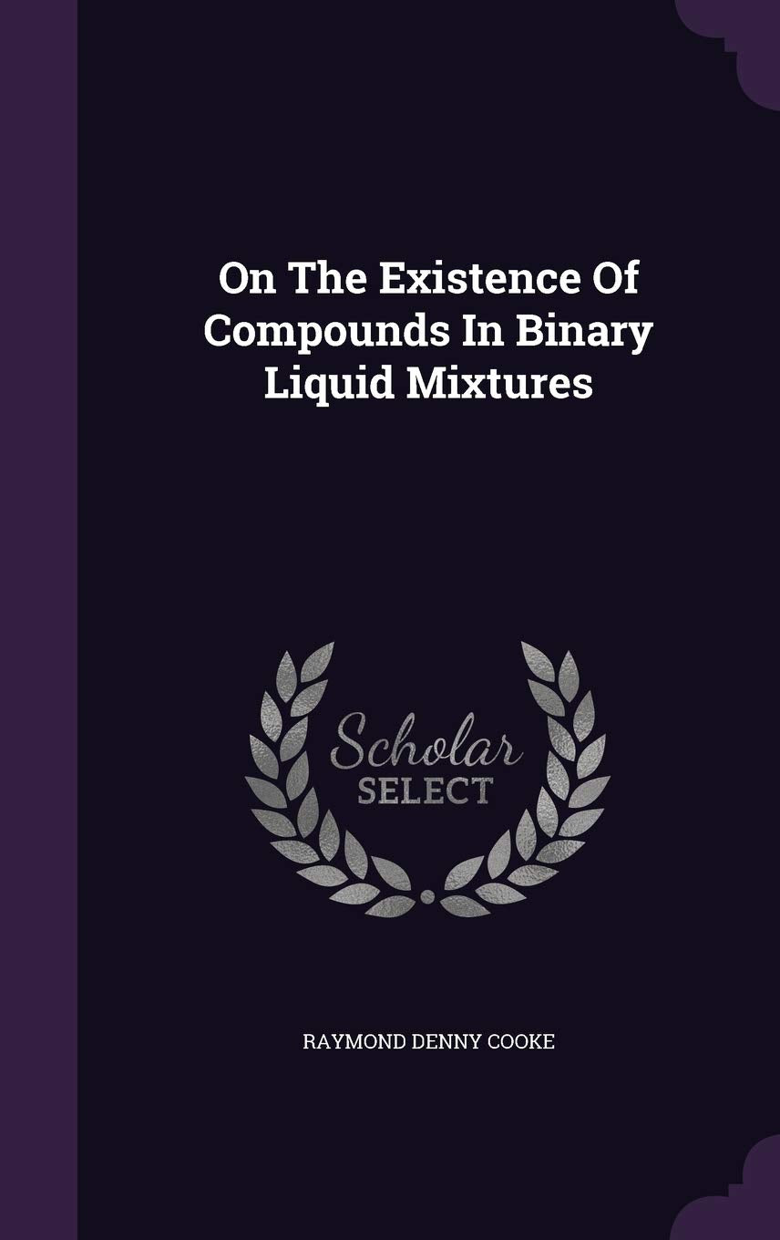 On The Existence Of Compounds In Binary Liquid Mixtures Politics & History