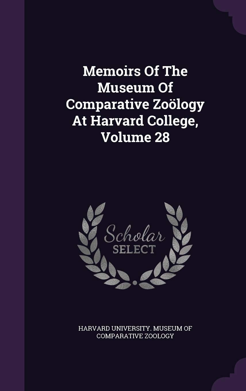 Memoirs of the Museum of Comparative Zoology at Harvard College, Volume 28 Politics & History