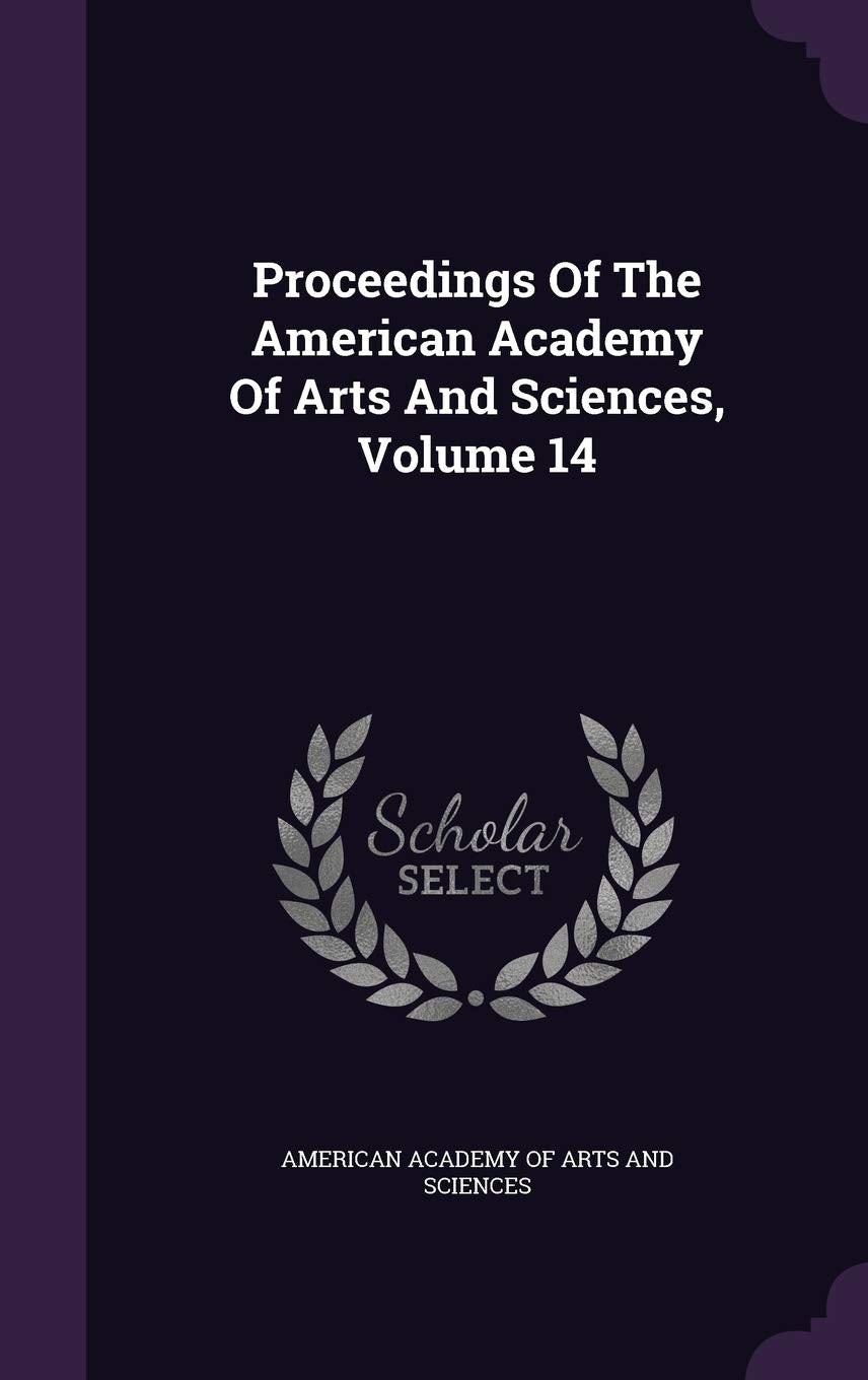 Proceedings Of The American Academy Of Arts And Sciences, Volume 14 Politics & History