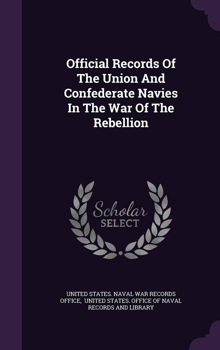 Official Records of the Union and Confederate Navies in the War of the Rebellion Politics & History