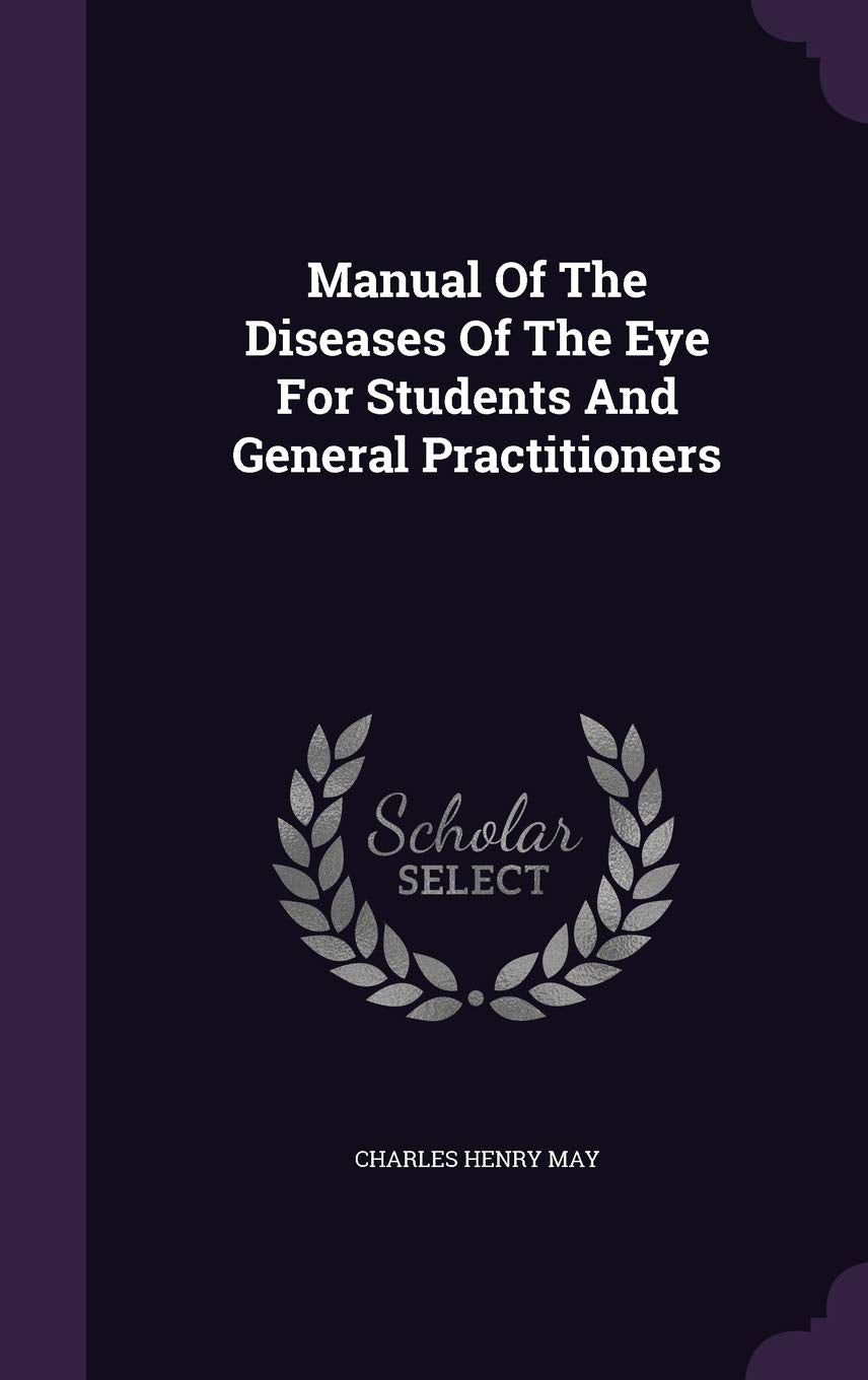 Manual Of The Diseases Of The Eye For Students And General Practitioners Politics & History