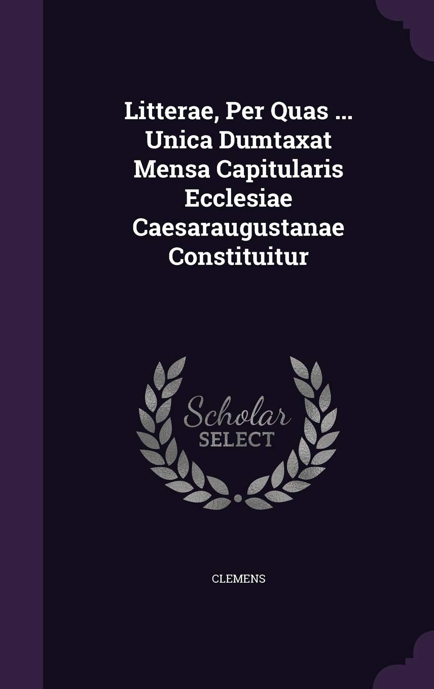 Litterae, Per Quas ... Unica Dumtaxat Mensa Capitularis Ecclesiae Caesaraugustanae Constituitur Politics & History