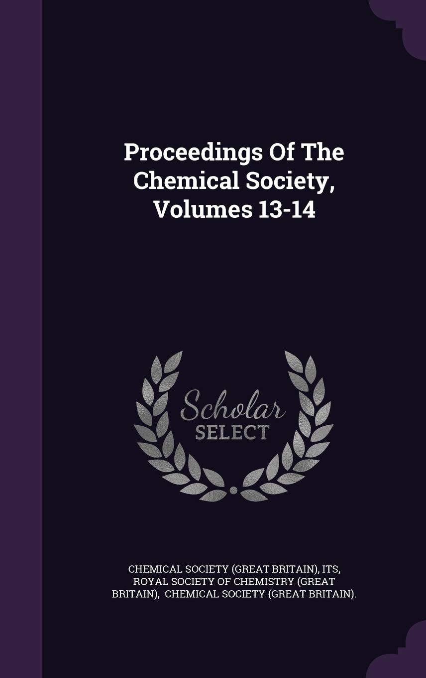 Proceedings of the Chemical Society, Volumes 13-14 Politics & History