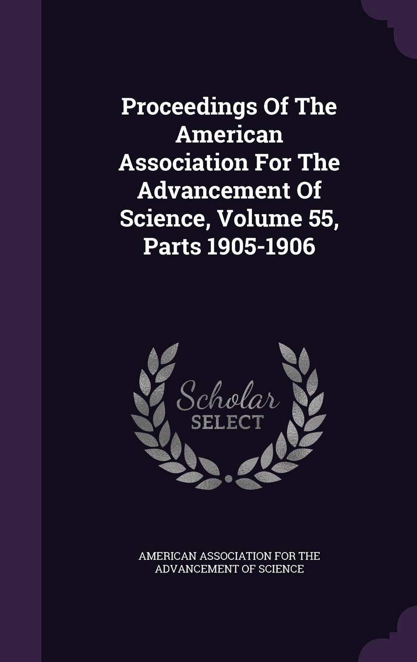 Proceedings of the American Association for the Advancement of Science, Volume 55, Parts 1905-1906 Business & Technology