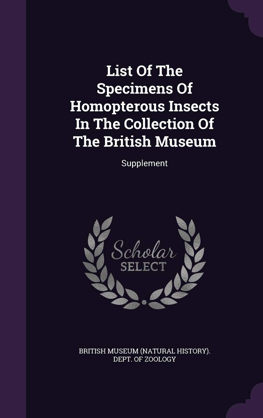 List Of The Specimens Of Homopterous Insects In The Collection Of The British Museum: Supplement Politics & History