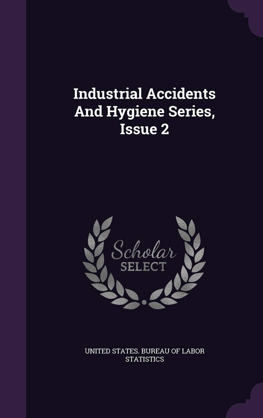 Industrial Accidents And Hygiene Series, Issue 2 Politics & History