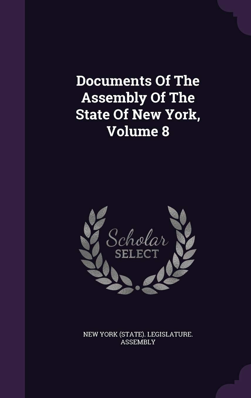 Documents of the Assembly of the State of New York, Volume 8 Politics & History