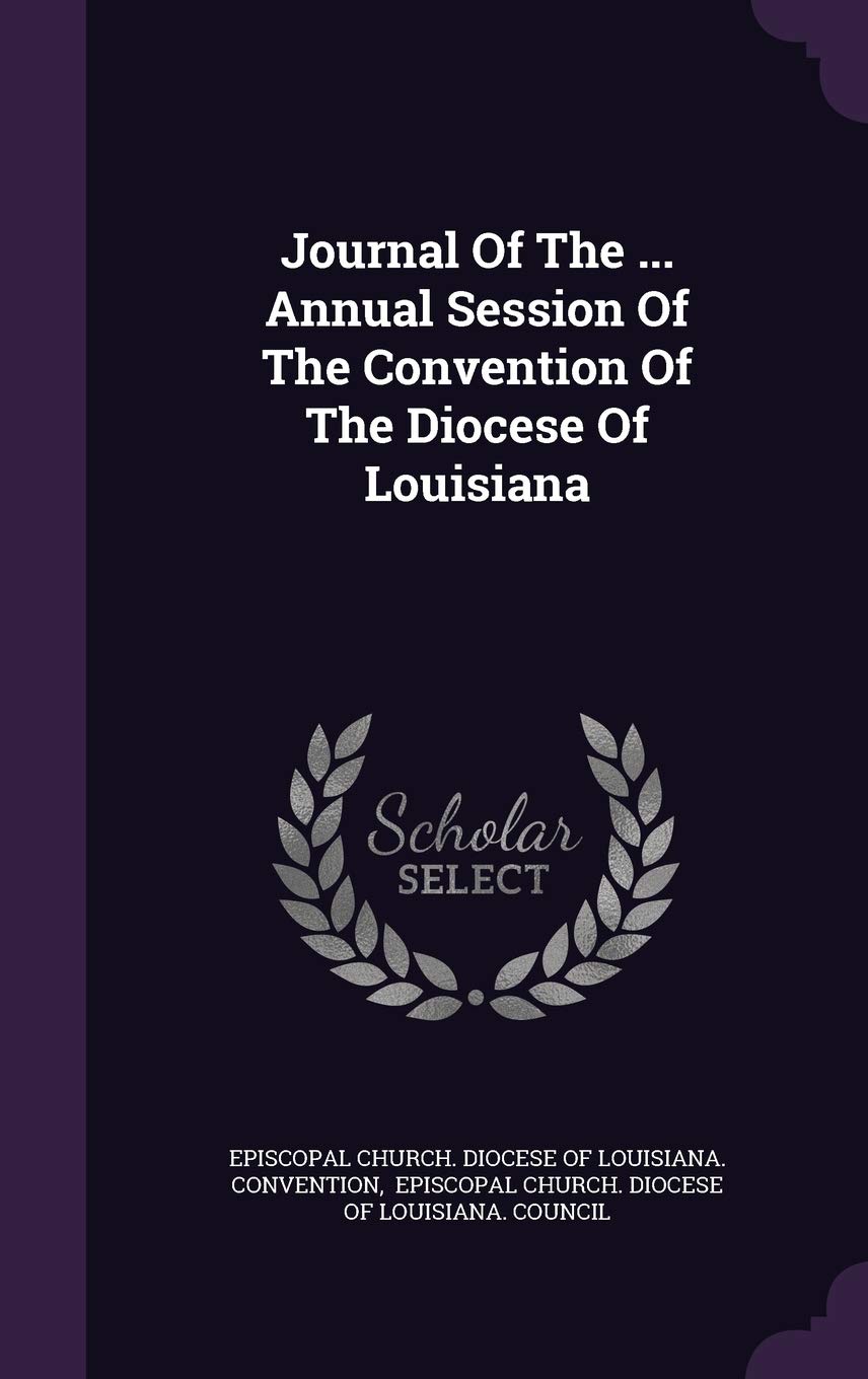 Journal Of The ... Annual Session Of The Convention Of The Diocese Of Louisiana Politics & History