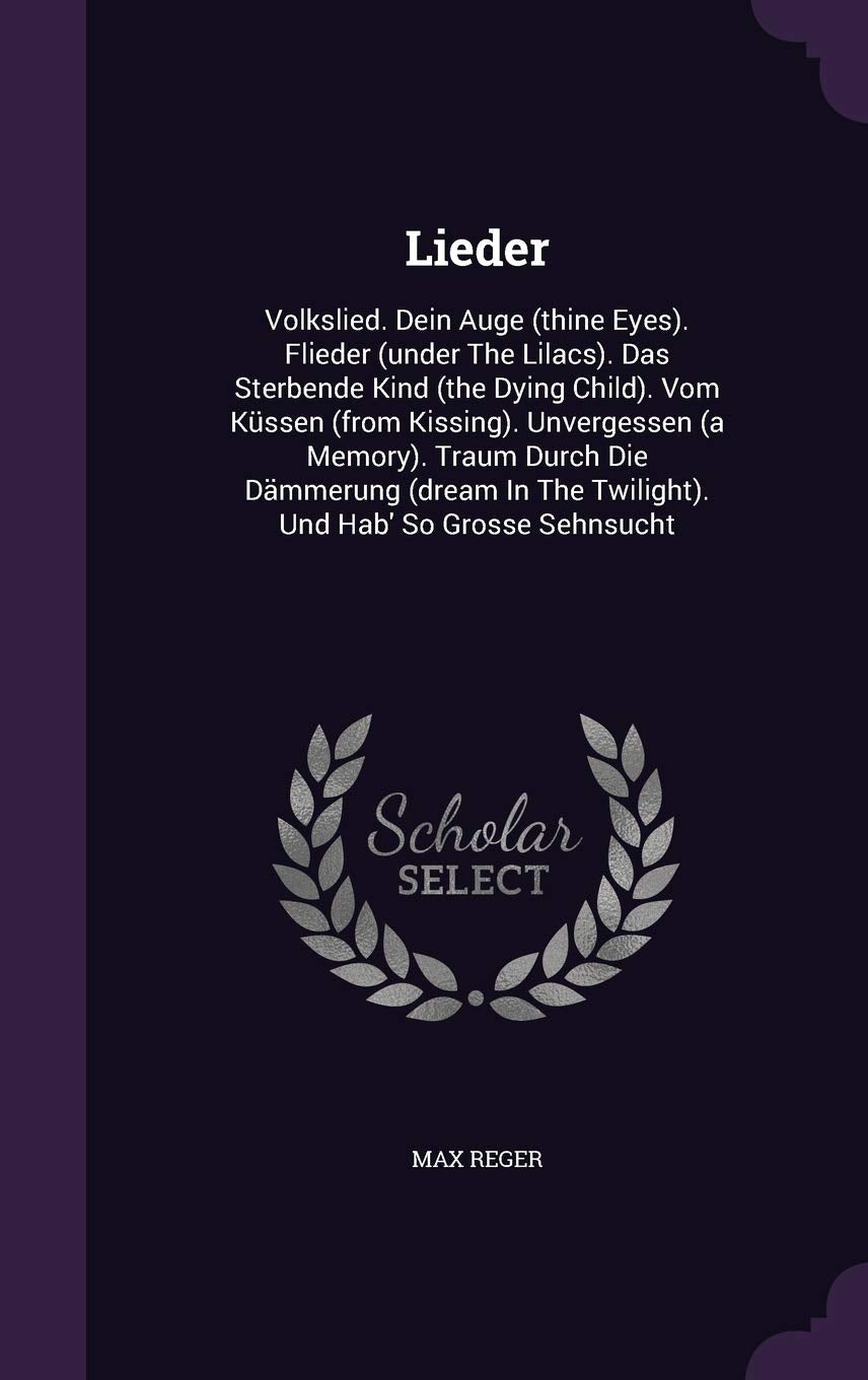 Lieder: Volkslied. Dein Auge (thine Eyes). Flieder (under The Lilacs). Das Sterbende Kind (the Dying Child). Vom Küssen (from Kissing). Unvergessen (a ... The Twilight). Und Hab' So Grosse Sehnsucht Politics & History