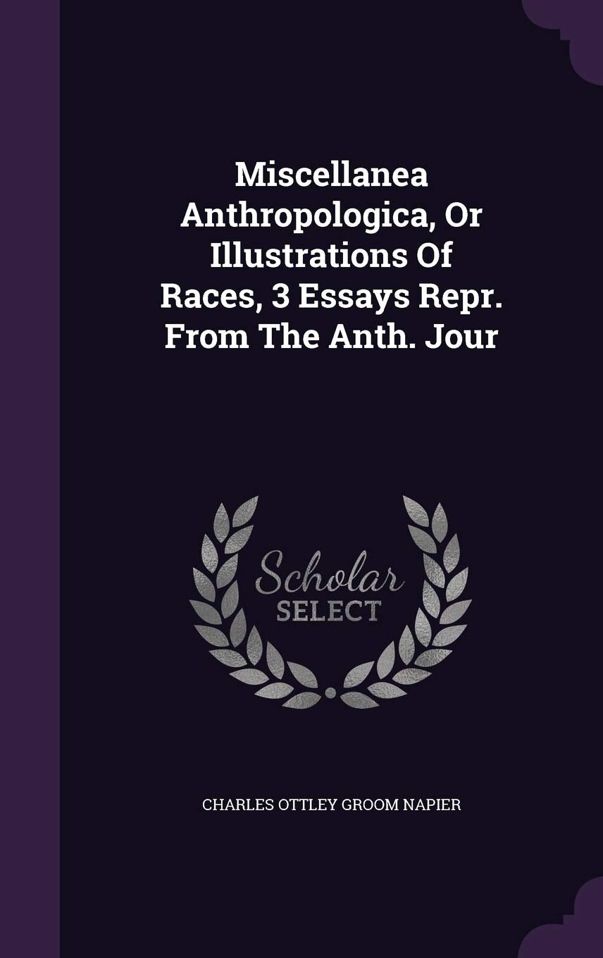 Miscellanea Anthropologica, Or Illustrations Of Races, 3 Essays Repr. From The Anth. Jour Politics & History