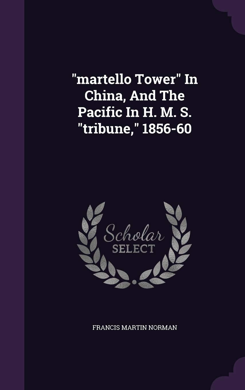 martello Tower In China, And The Pacific In H. M. S. tribune, 1856-60 Politics & History