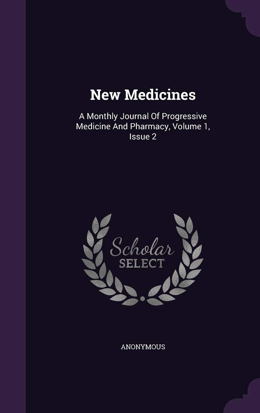 New Medicines: A Monthly Journal of Progressive Medicine and Pharmacy, Volume 1, Issue 2 Medicine