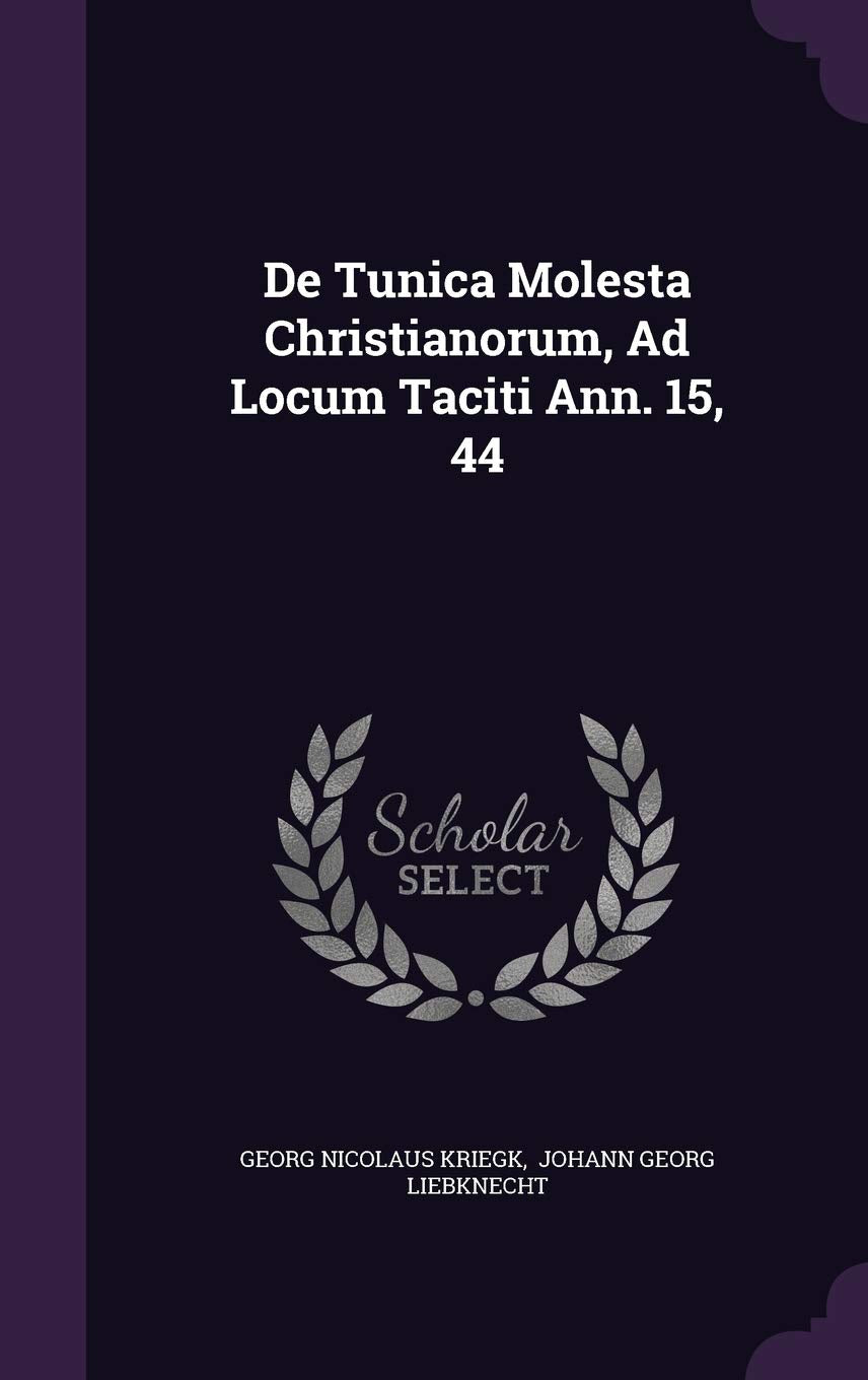 De Tunica Molesta Christianorum, Ad Locum Taciti Ann. 15, 44 Politics & History
