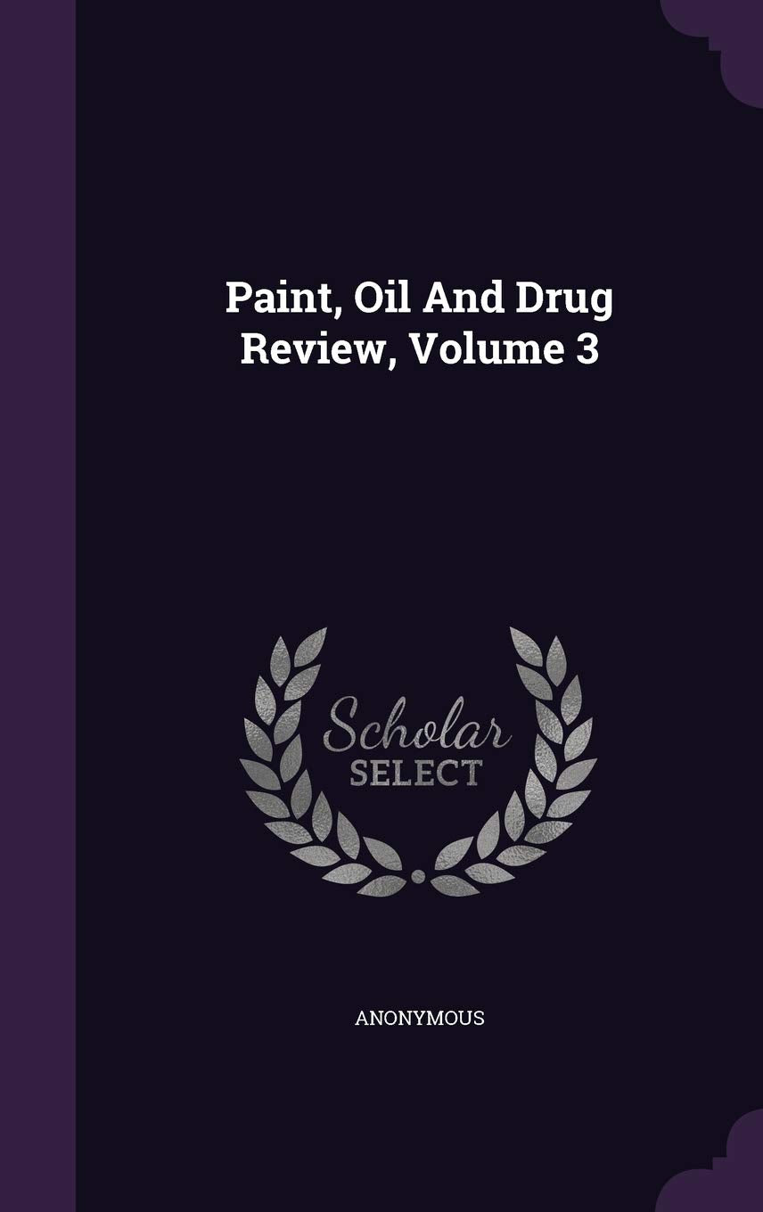 Paint, Oil And Drug Review, Volume 3 Politics & History