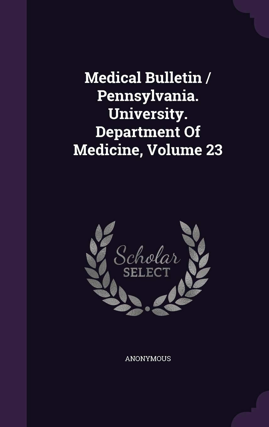 Medical Bulletin / Pennsylvania. University. Department of Medicine, Volume 23 Politics & History