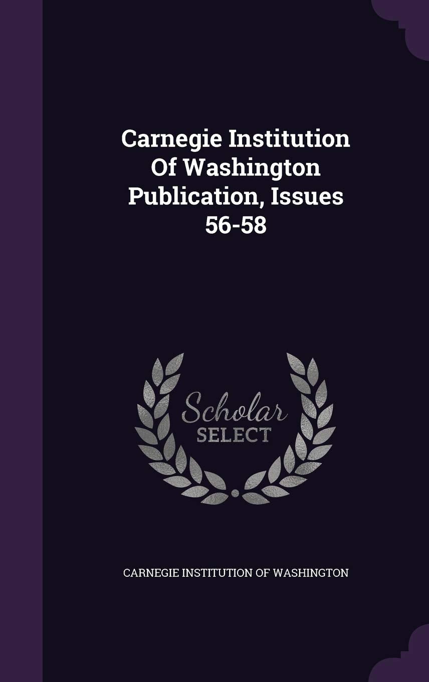 Carnegie Institution of Washington Publication, Issues 56-58 Politics & History