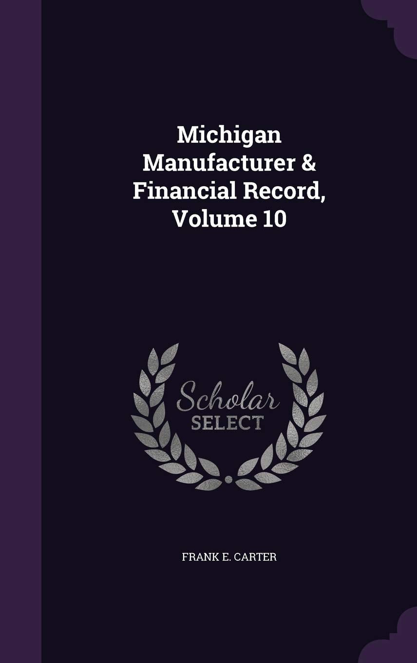 Michigan Manufacturer & Financial Record, Volume 10 Politics & History