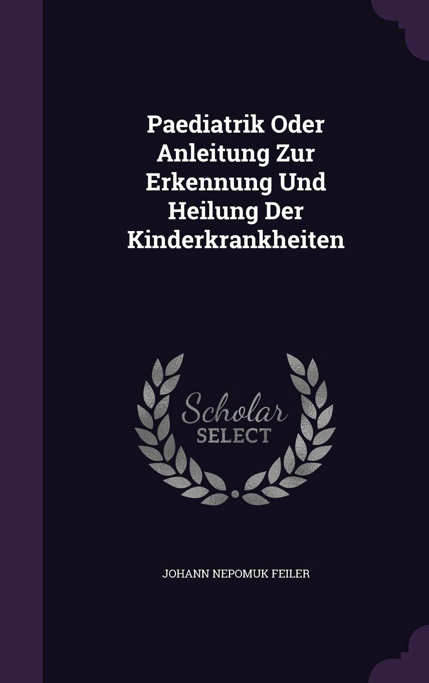 Paediatrik Oder Anleitung Zur Erkennung Und Heilung Der Kinderkrankheiten Politics & History