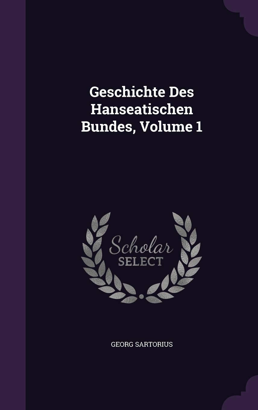 Geschichte Des Hanseatischen Bundes, Volume 1 Business, Finance & Career