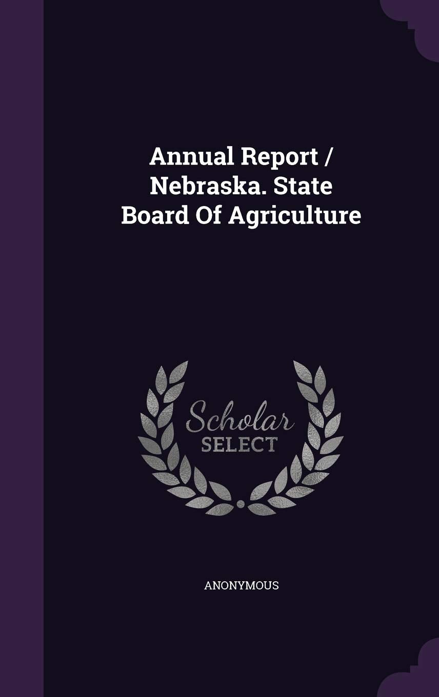 Annual Report / Nebraska. State Board of Agriculture Politics & History