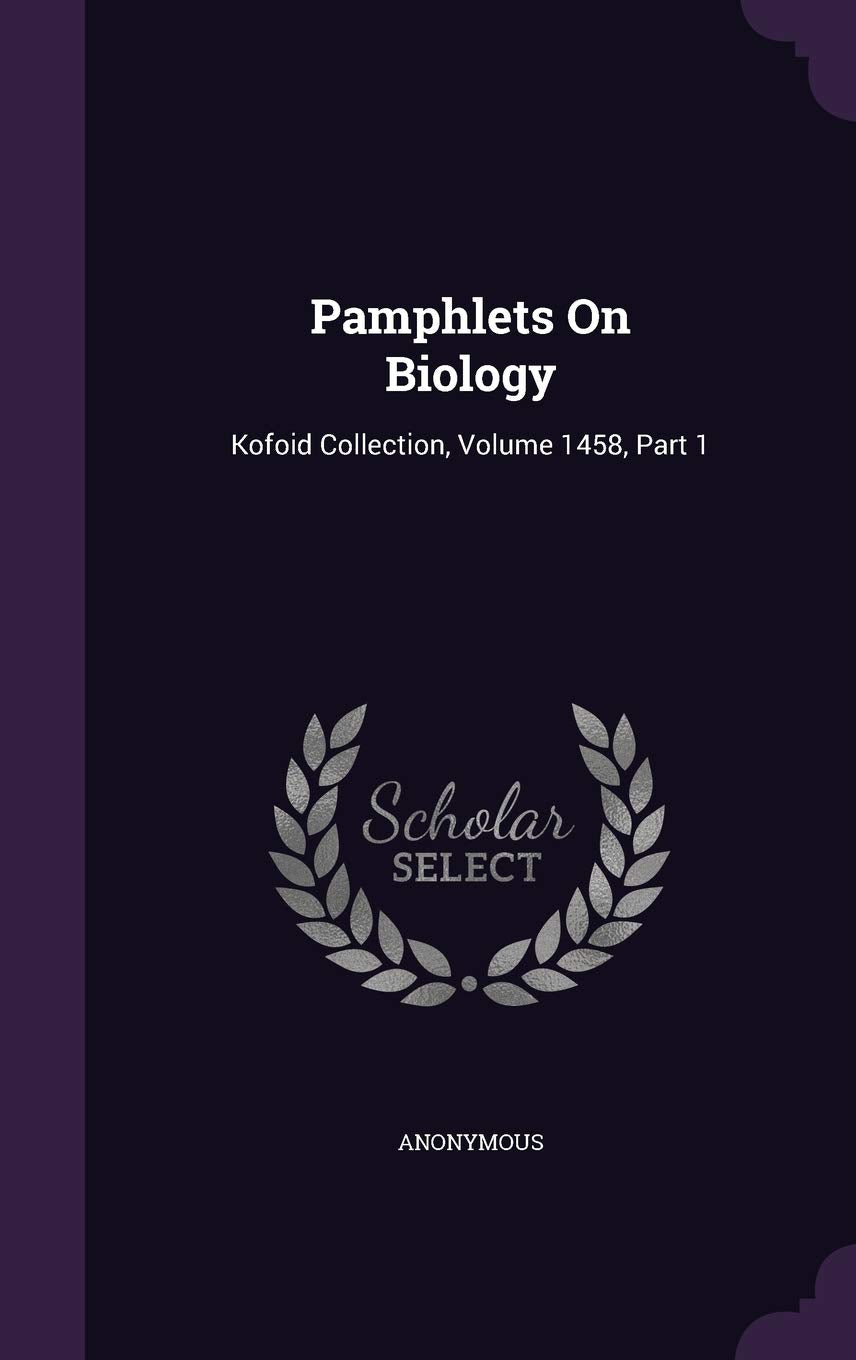Pamphlets on Biology: Kofoid Collection, Volume 1458, Part 1 Politics & History