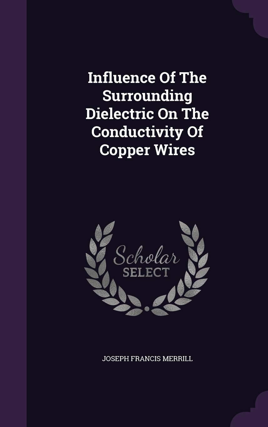 Influence of the Surrounding Dielectric on the Conductivity of Copper Wires Politics & History