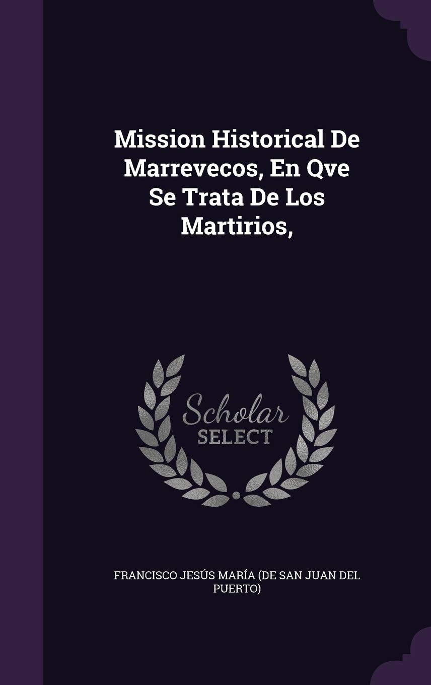 Mission Historical de Marrevecos, En Qve Se Trata de Los Martirios, Politics & History