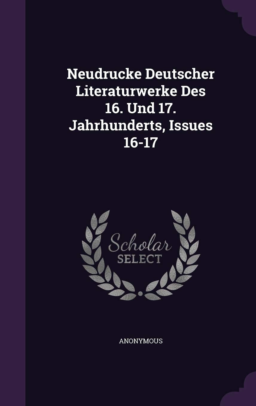 Neudrucke Deutscher Literaturwerke Des 16. Und 17. Jahrhunderts, Issues 16-17 Contemporary literature